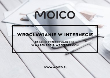 Jak wrocławianie korzystają z Internetu - nowe badania MOICO