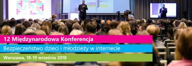 12. Międzynarodowa Konferencja „Bezpieczeństwo dzieci i młodzieży w internecie” 18 i 19 września w Warszawie