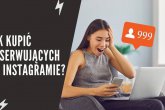 Jak kupić obserwujących na Instagramie?