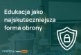 Edukacja jako najskuteczniejsza forma obrony