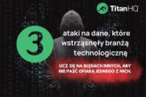 Trzy ataki na dane, które wstrząsnęły branżą technologiczną