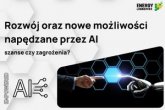 Rozwój oraz nowe możliwości napędzane przez AI – pomoc czy zagrożenie dla analityków SOC?