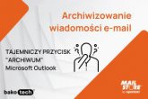 Archiwizowanie wiadomości e-mail w programie Microsoft Outlook: Tajemniczy przycisk 