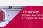 Coraz więcej ataków przez szyfrowane łącza internetowe
