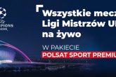 Startuje kampania reklamowa Ligi Mistrzów UEFA w Cyfrowym Polsacie