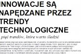 Pięć trendów, które warto śledzić. Innowacje napędzane są przez trendy technologiczne